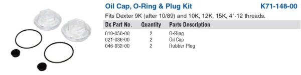 2 EA..21-36 OIL CAP KIT 9K(>10/89) &15K with O-Ring & Cap POST 10/89 DEXTER