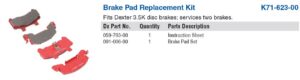 BRAKE DISC PAD KIT 3.5K DX  TAKES EXTRA TIME. MUST SHIP DIRECT FROM DEXTER.